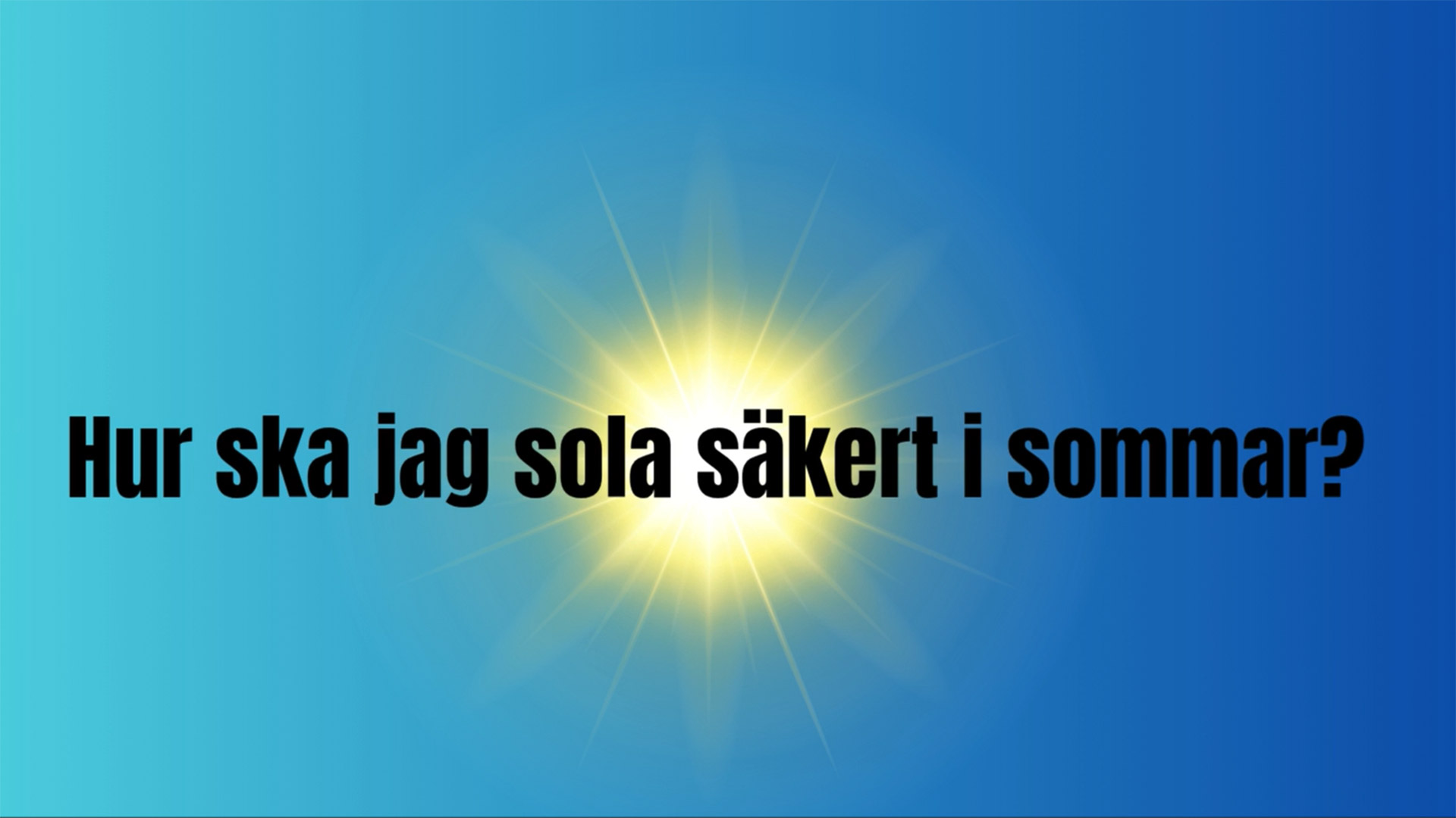 Sol på blå himmel med texten sola säkert