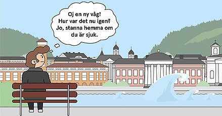 Illustration där en person sitter på en bänk vid en kanal i en stad. I kanalen kommer en stor våg. I en tankebubbla står det: ”Oj en ny våg! Hur var det nu igen? Jo, stanna hemma om du är sjuk.”