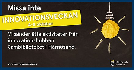 svart bakgrund, glödlampa och text - Innovationsveckan 4-8 oktober, vi sänder åtta aktiviteter från innovationshubben Sambiblioteket i Härnösand