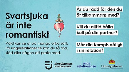 grafisk bild med texten svartsjuka är inte romantiskt. Logotyper i botten från Jämställdhetsmyndigheten, ungarelationer.se och Länsstyrelserna