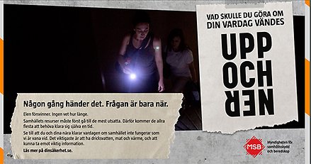 Annons med stora bokstäver i svart: Vad skulle du göra om du vardag vändes upp och ner. Ordet ner är uppochnervänt. I bakgrunden en kvinna med ficklampa.